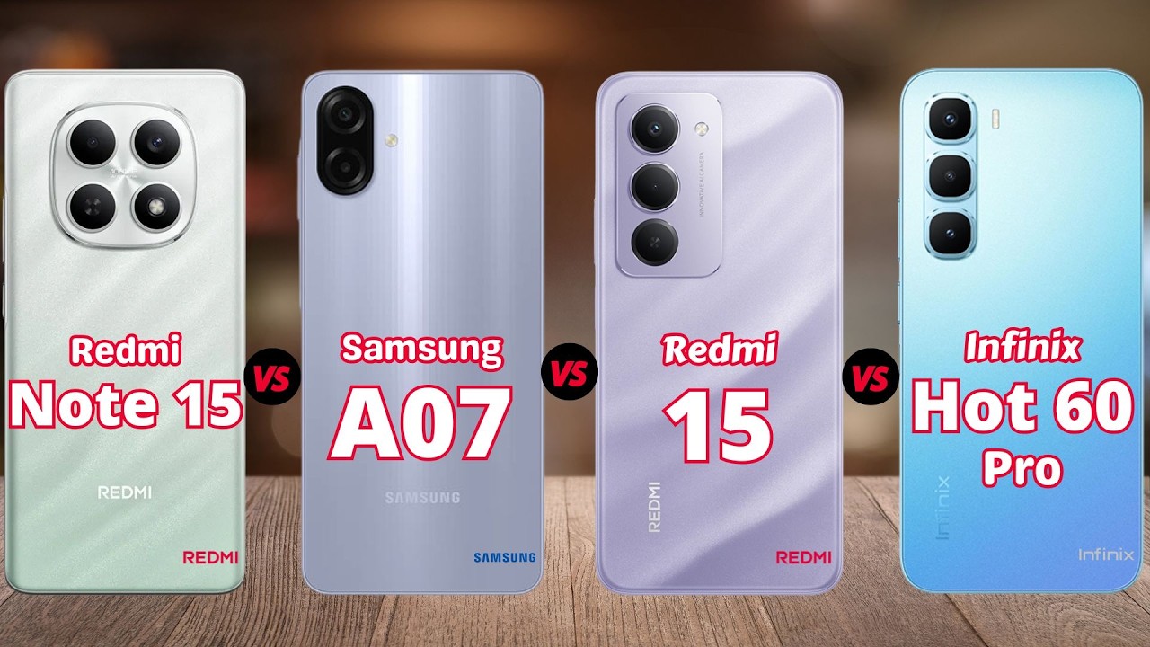 Redmi Note 15 vs Samsung A07 vs Redmi 15 vs Infinix Hot 60 Pro