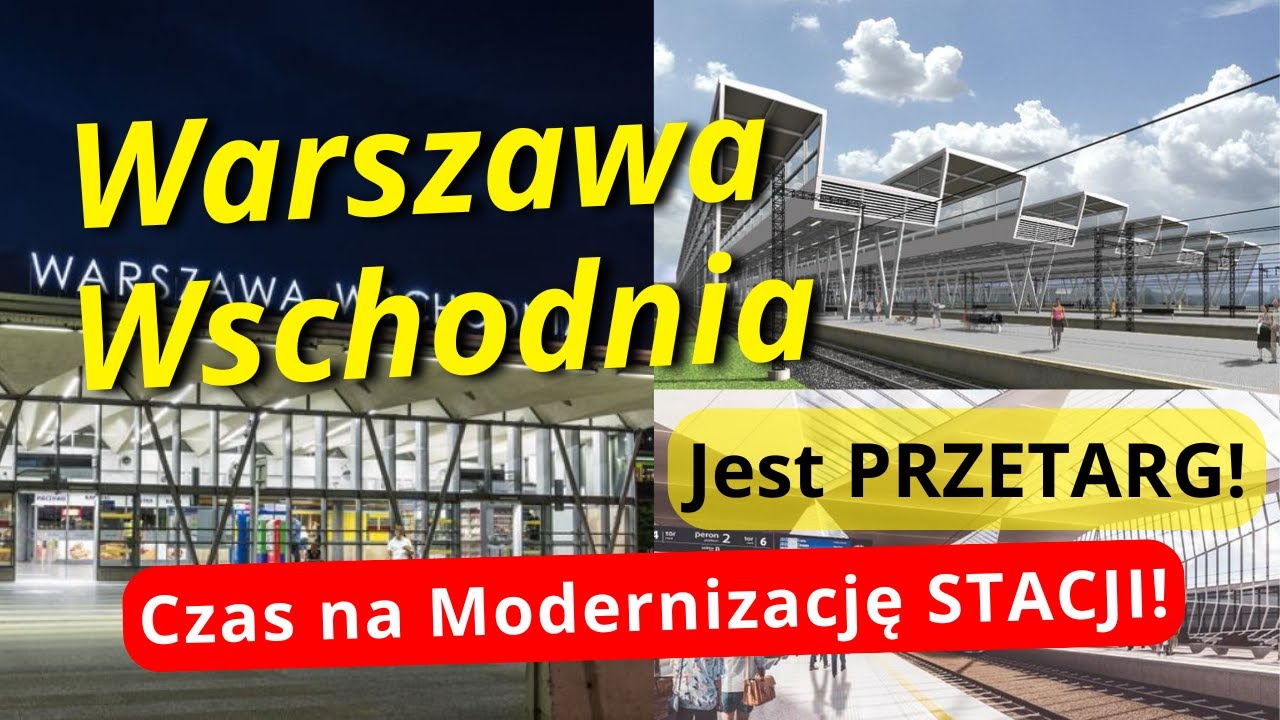 Wielka Modernizacja Kluczowej Stacji Kolejowej w Warszawie - Czas na Stację Warszawa Wschodnia!