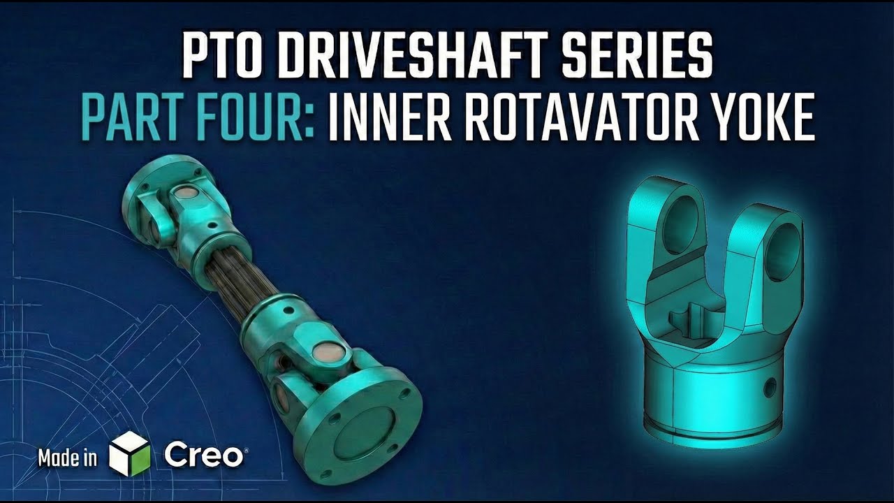 Part 4: Inner Rotavator Yoke Modeling in Creo Timelapse