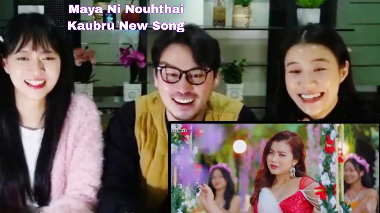 Korean Reaction|| Maya ni Nouhthai || Kaubru New Song 