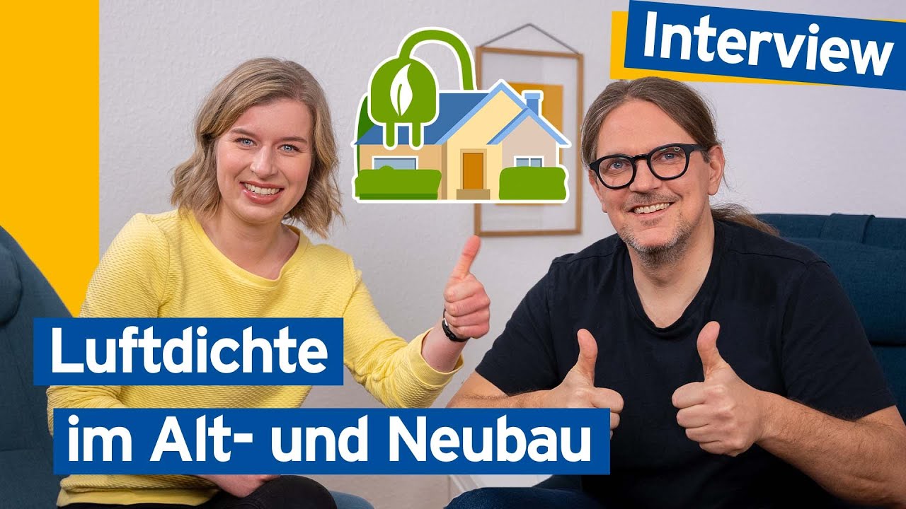 Energiesparkommissar erkl&auml;rt: Die Luftdichtheit von Geb&auml;uden | Baufinanzierung leicht gemacht