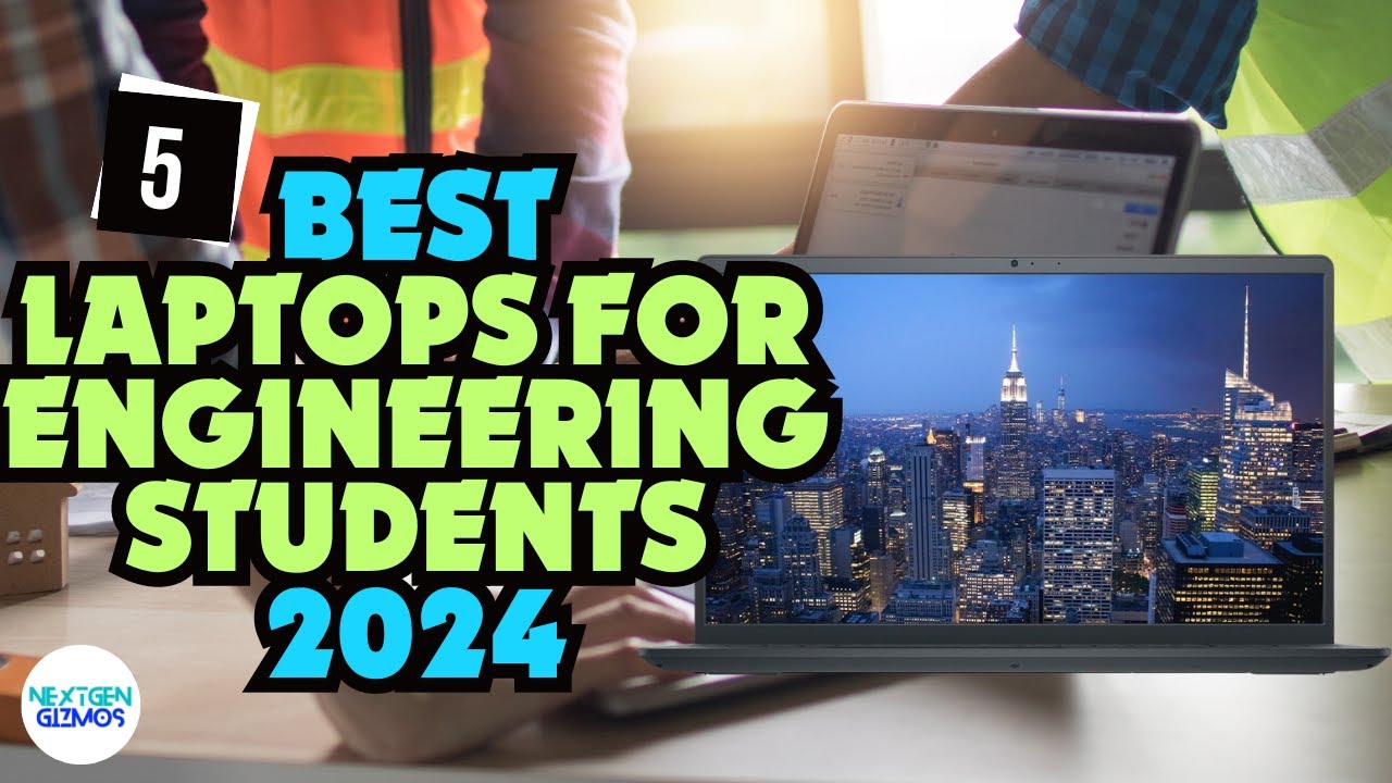 Best Laptops For Engineering Students 2024 | Find Your Perfect Device