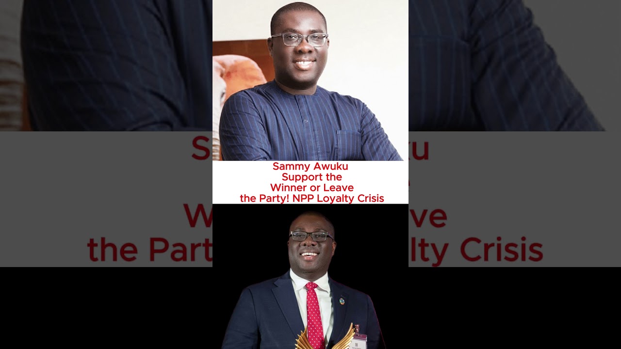 Sammy Awuku: “Support the Winner or Leave the Party!” | NPP Loyalty Crisis 