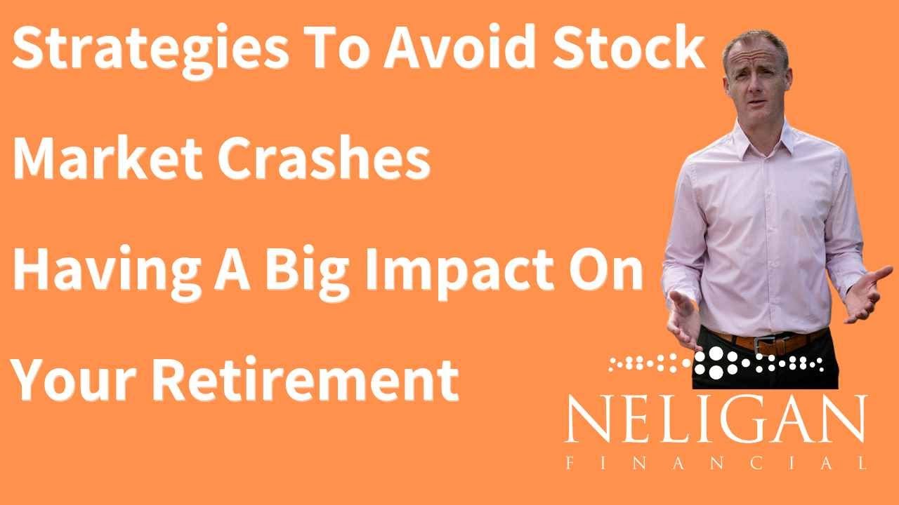 Strategies To Avoid Stock Market Crashes Having A Big Impact On Your Retirement