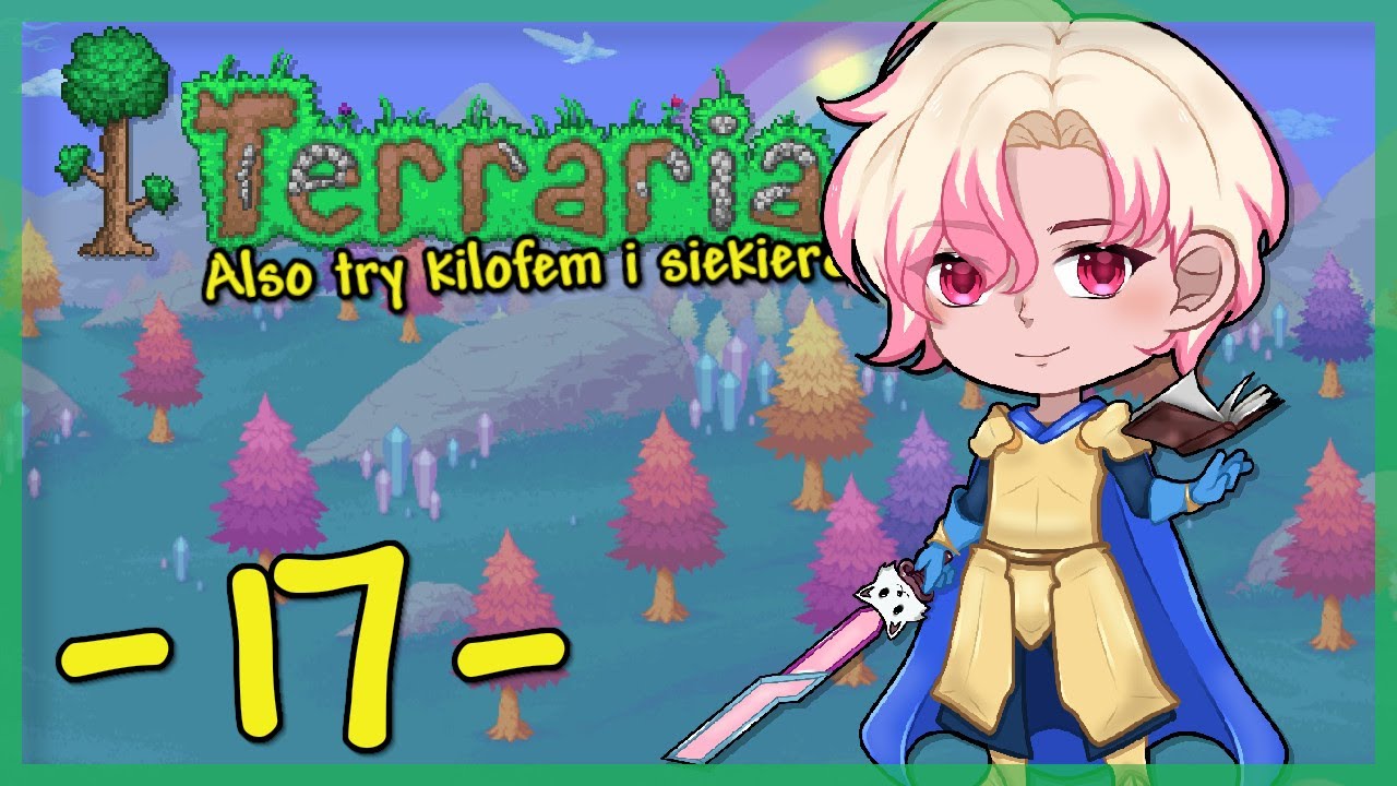 Terraria: Also Try Kilofem i Siekierą #17 - Tęcze i Magnetyzacja