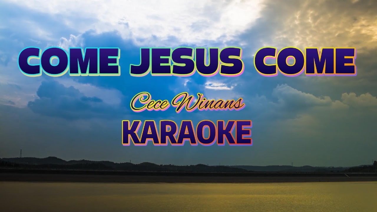 COME, JESUS COME | KARAOKE | ORIGINAL with BACKGROUND VOCALS | CECE WINANS
