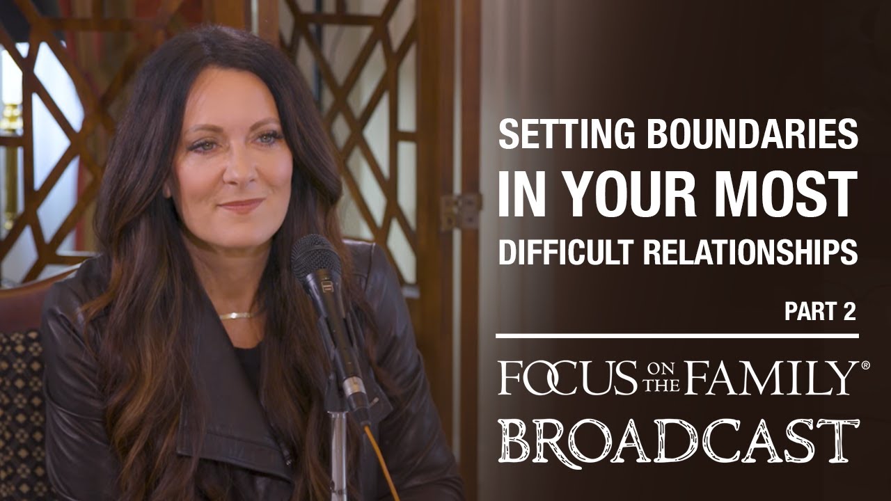 Setting Boundaries in Your Most Difficult Relationships (Part 2) - Lysa TerKeurst
