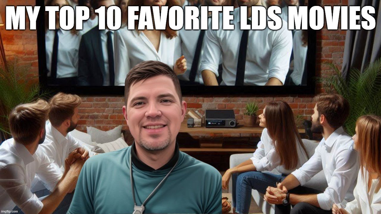 My Top 10 Favorite LDS Movies: Exploring Faith, Family, Cringe, and Fun!