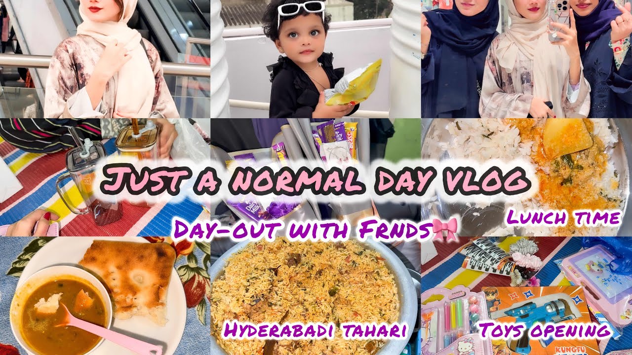 Day out with friends🫧🎀😍|Just a day routine🌺| henzuu 👶 ki toys ki opening🐩🧸💕|Hyderabadi Tahari
