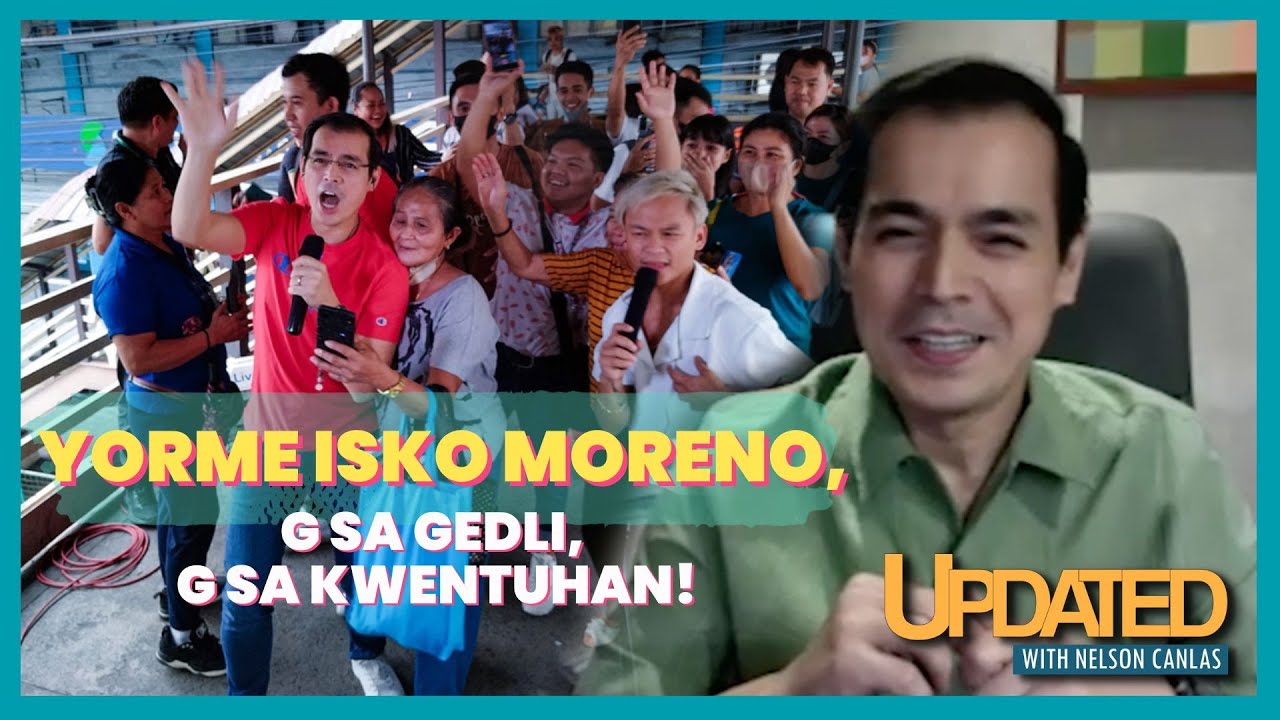 Yorme Isko Moreno, G sa gedli, G sa kwentuhan! | Updated With Nelson Canlas