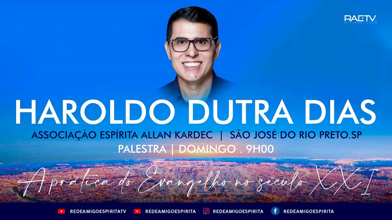 A Prática do Evangelho no Século XXI - Palestra com Haroldo Dutra Dias