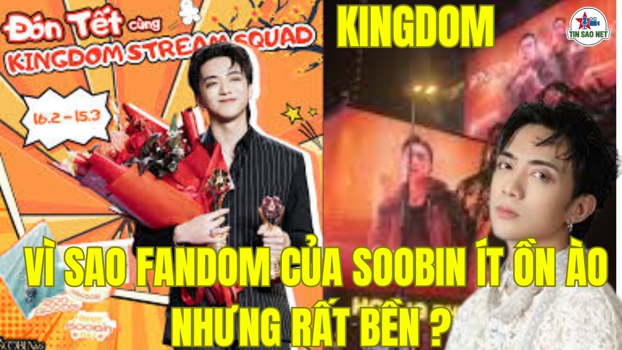 KINGDOM , VÌ SAO FANDOM CỦA SOOBIN ÍT ỒN ÀO NHƯNG RẤT BỀN ? | người nổi tiếng
