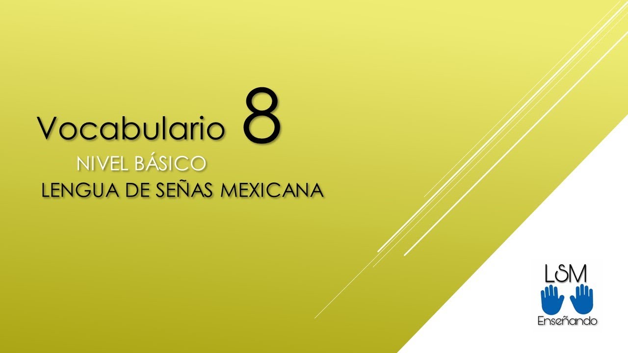 VOCABULARIO 8 BÁSICO Lengua de Señas Mexicana.