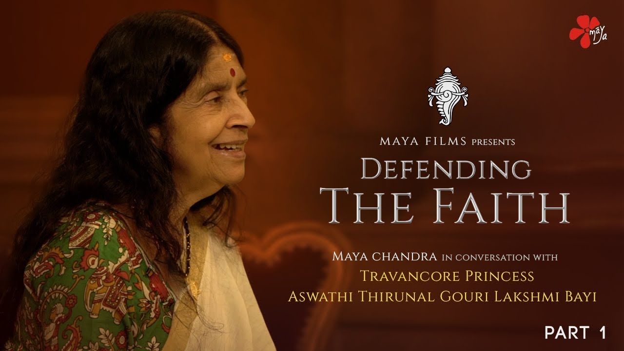 Part 1 - Defending the Faith : Travancore Princess Aswathi Thirunal Gouri Lakshmi Bayi l MAYA Films