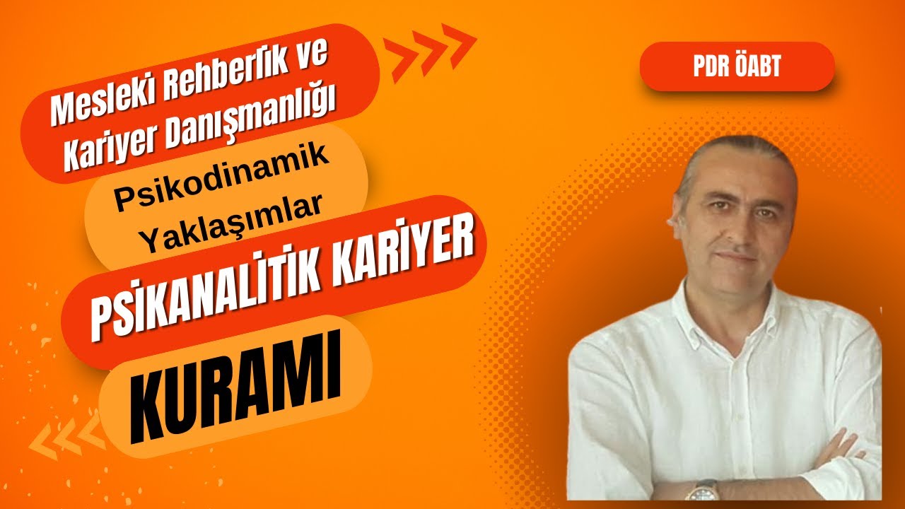 Psikodinamik Kariyer Yaklaşımları: Psikanalitik Kariyer Danışmanlığı