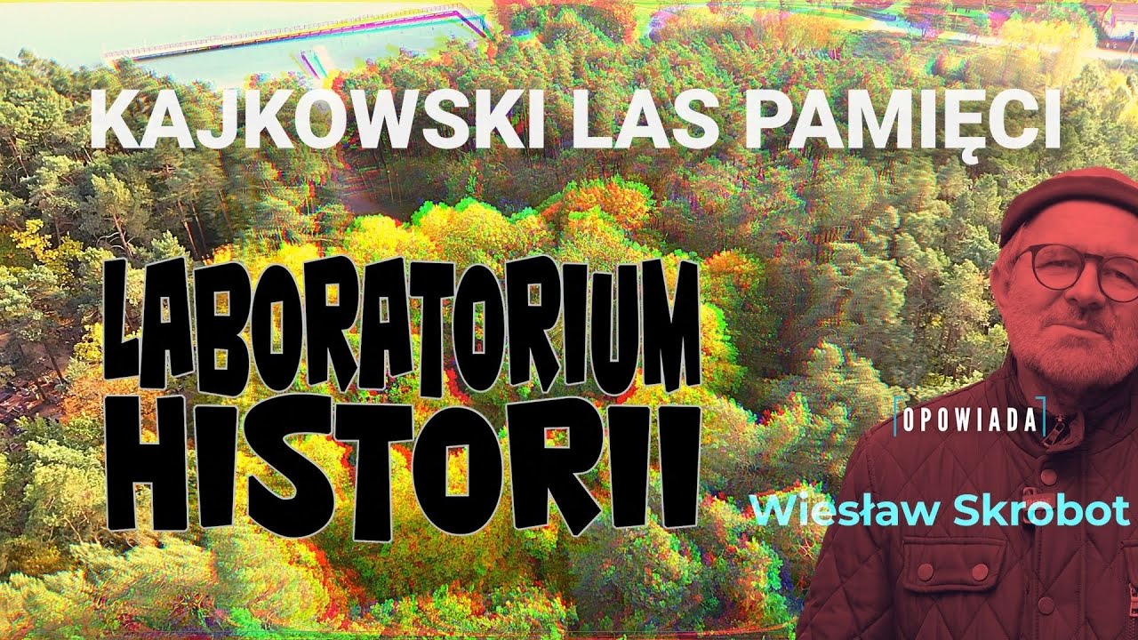 Laboratorium Historii - Błękitne i zielone przestrzenie Ostródy - Kajkowski Las Pamięci