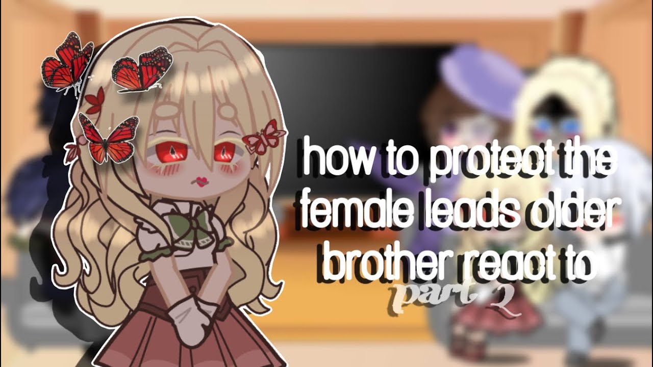[how to protect the female lead’s older brother react] [2/2]