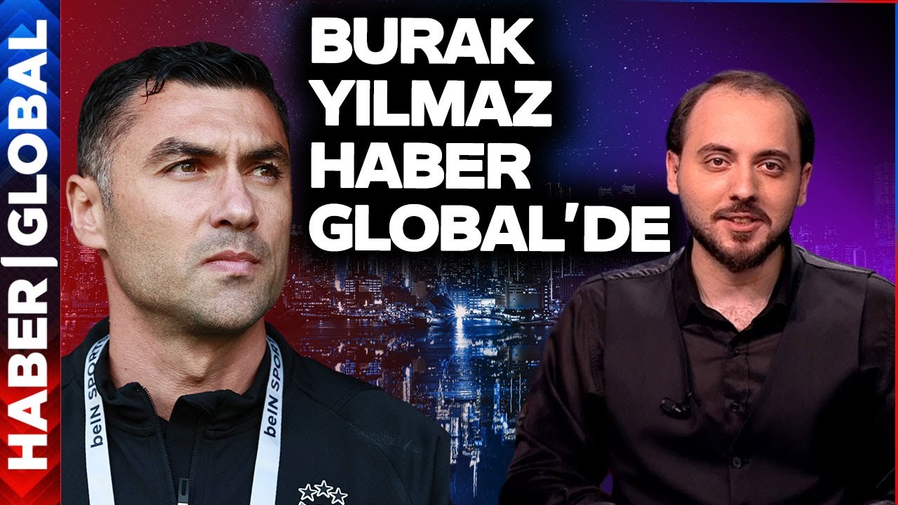 CANLI | Burak Yılmaz Haber Global'de Soruları Yanıtlıyor | Ferit Ömeroğlu İle Olduğu Gibi