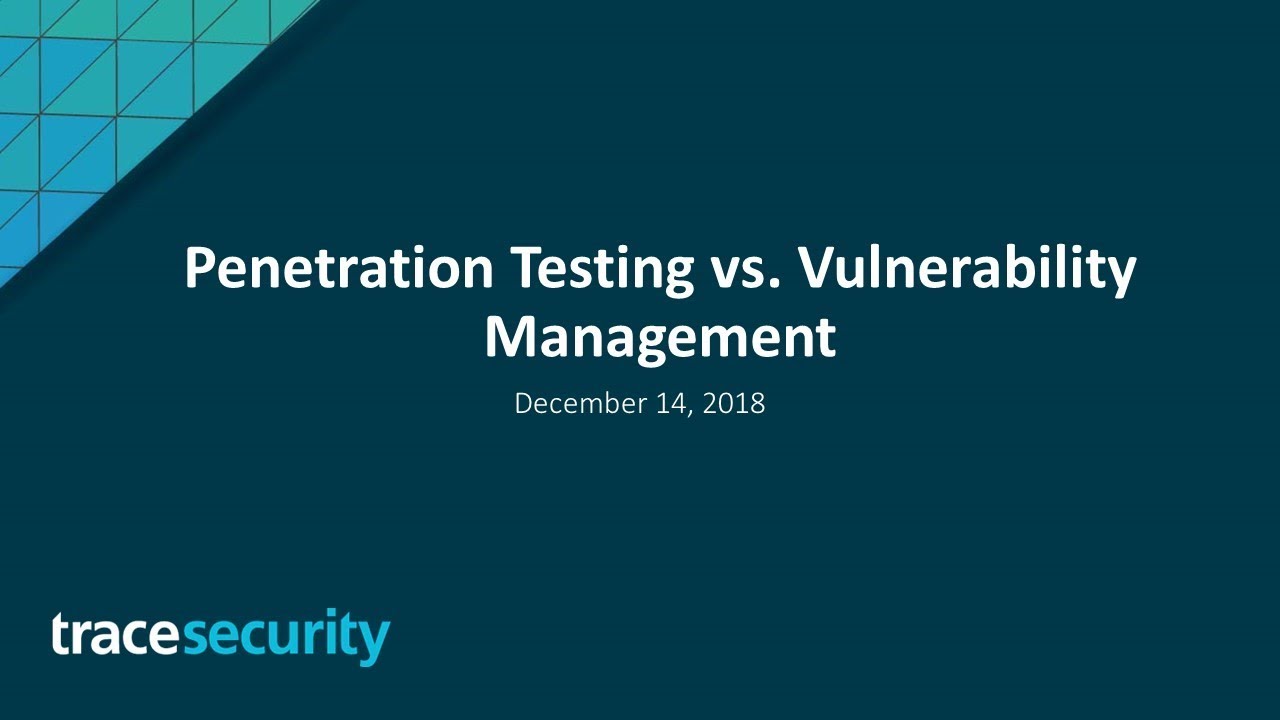 Webinar: Penetration Testing Vs Vulnerability Management
