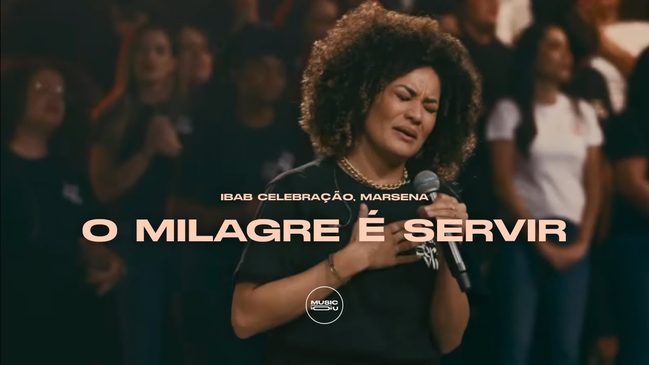 O Milagre &eacute; Servir | Ibab Celebra&ccedil;&atilde;o, Marsena (Ao Vivo na IBAB)