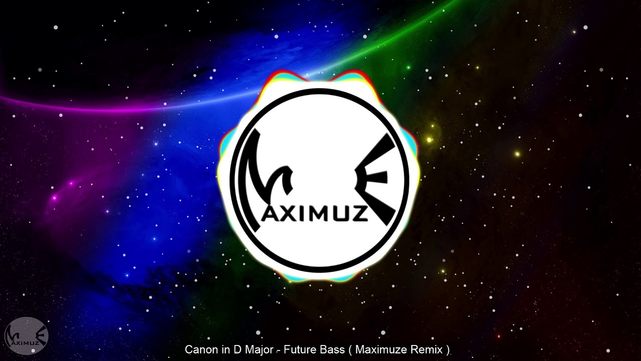 Canon in D - Future Bass ( Maximuze Remix )