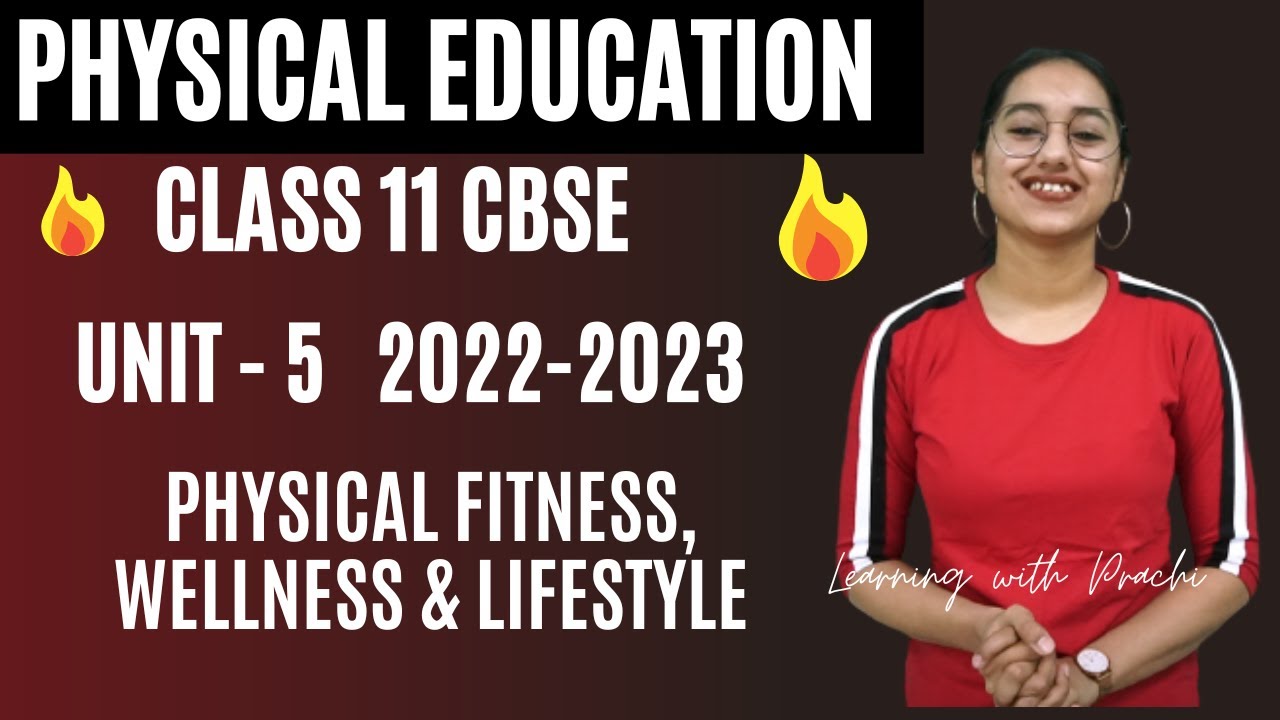 PE CLASS 11 UNIT-5 PHYSICAL FITNESS ,WELLNESS & LIFESTYLE #physicaleducationclass11 NEW SYLABUS 2023
