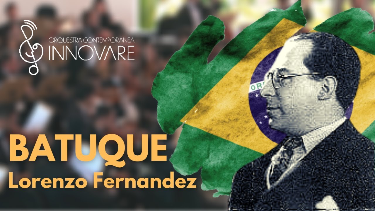 BATUQUE, Lorenzo Fernandez - Orquestra Contemporânea Innovare