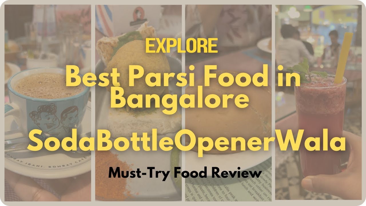 Best Parsi Food in Bangalore at SodaBottleOpenerWala | Bun Maska, Irani Chai & More!