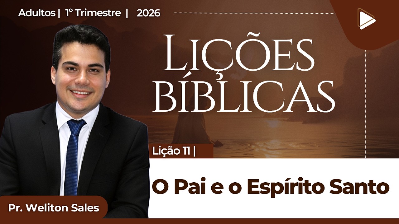 EBD Lição 11 O Pai e o Espírito Santo Aula dos Adultos CPAD 1º Trimestre 2026