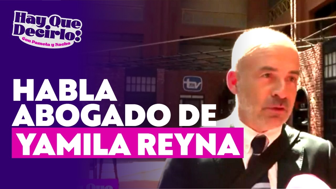 Abogado de Yamila Reyna habla en medio de pol&eacute;mica con Am&eacute;rico l Hay Que Decirlo