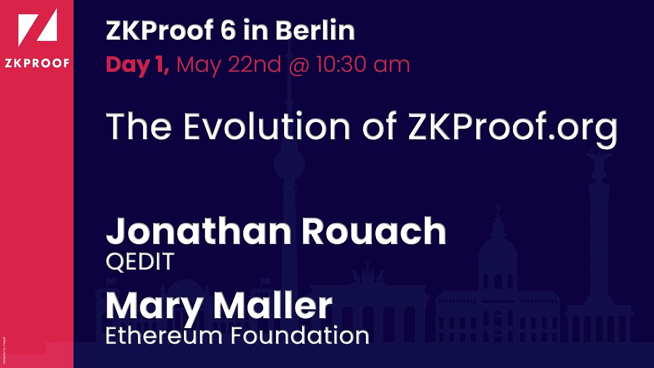 The Evolution of ZKProof.org - Jonathan Rouach (QEDIT), Mary Maller (Ethereum Foundation)