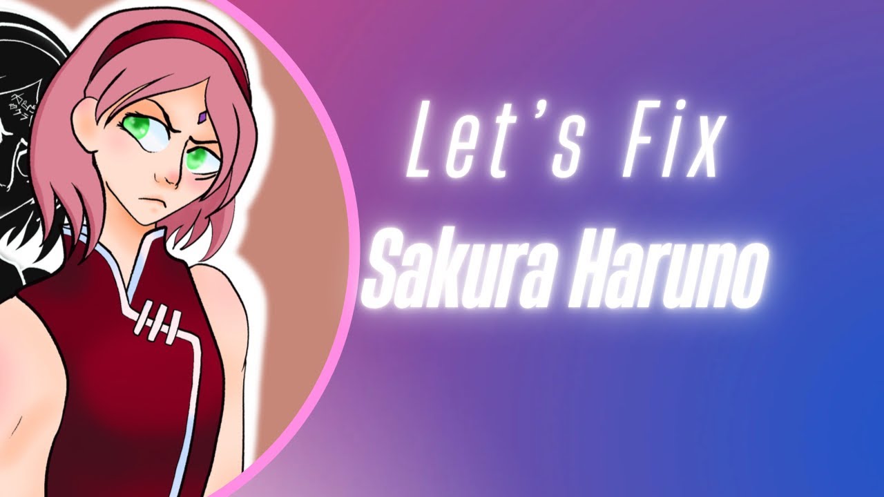 Let’s Fix Sakura Haruno! Sakura Rewrite