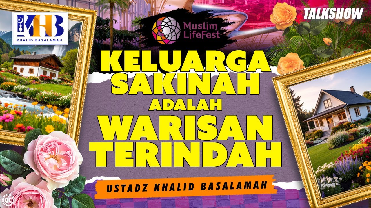 Talkshow : Keluarga Sakinah Adalah Warisan Terindah | Khalid Basalamah