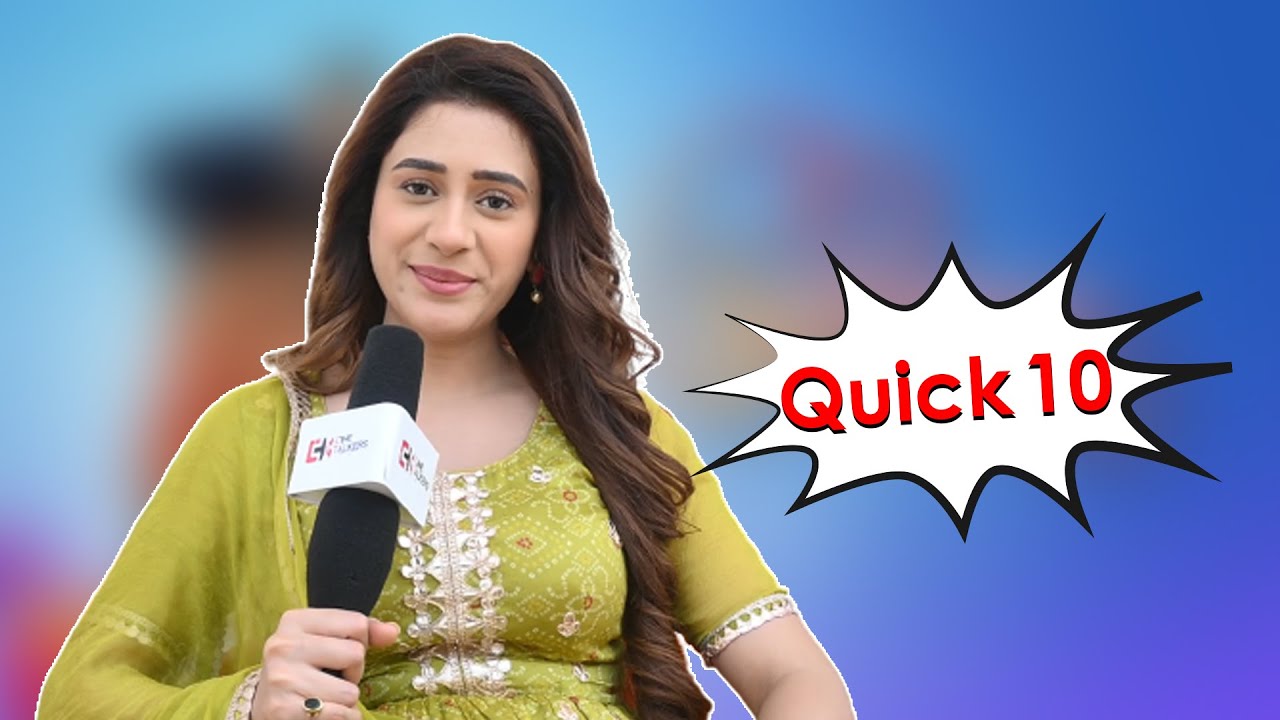 Quick 10 with Hiba Nawab | Woh Toh Hai Albela | CineTalkers