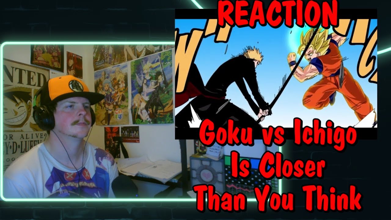Why Goku vs Ichigo Is FAR Closer Than You Think REACTION