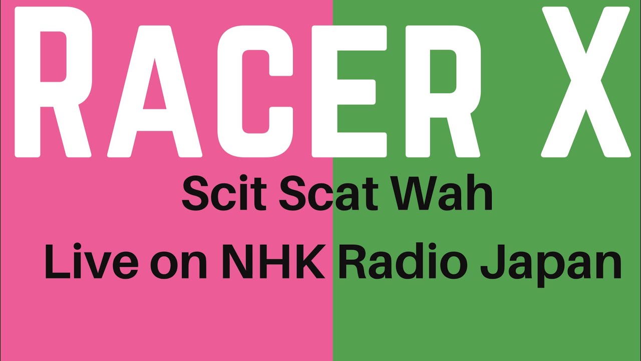 Racer X-“Scit Scat Wah