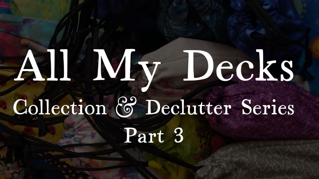 ALL MY DECKS: Collection & Declutter Series, Part 3