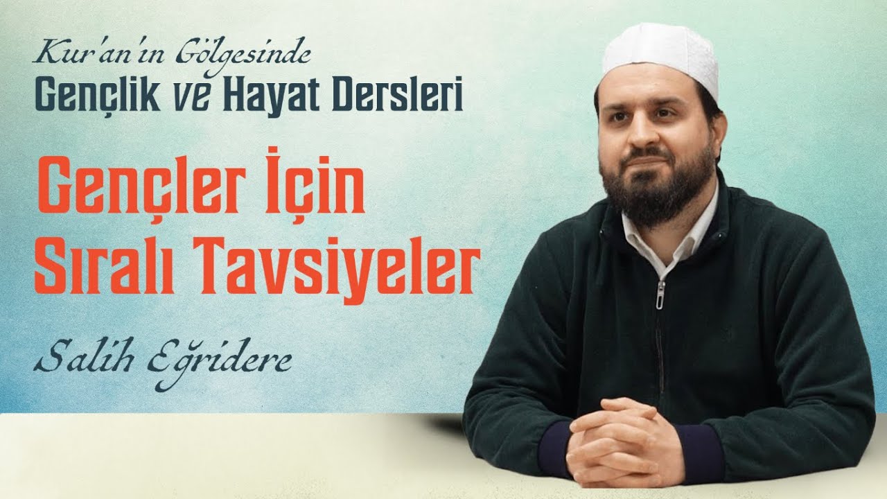 Gençlik ve Hayat Dersleri 6. Bölüm | Gençler İçin Sıralı Tavsiyeler