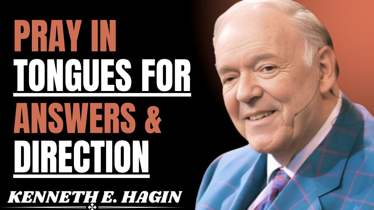 How to Pray in Tongues for Answers and Direction || KENNETH E.HAGIN MOTIVATIONAL SPEECH