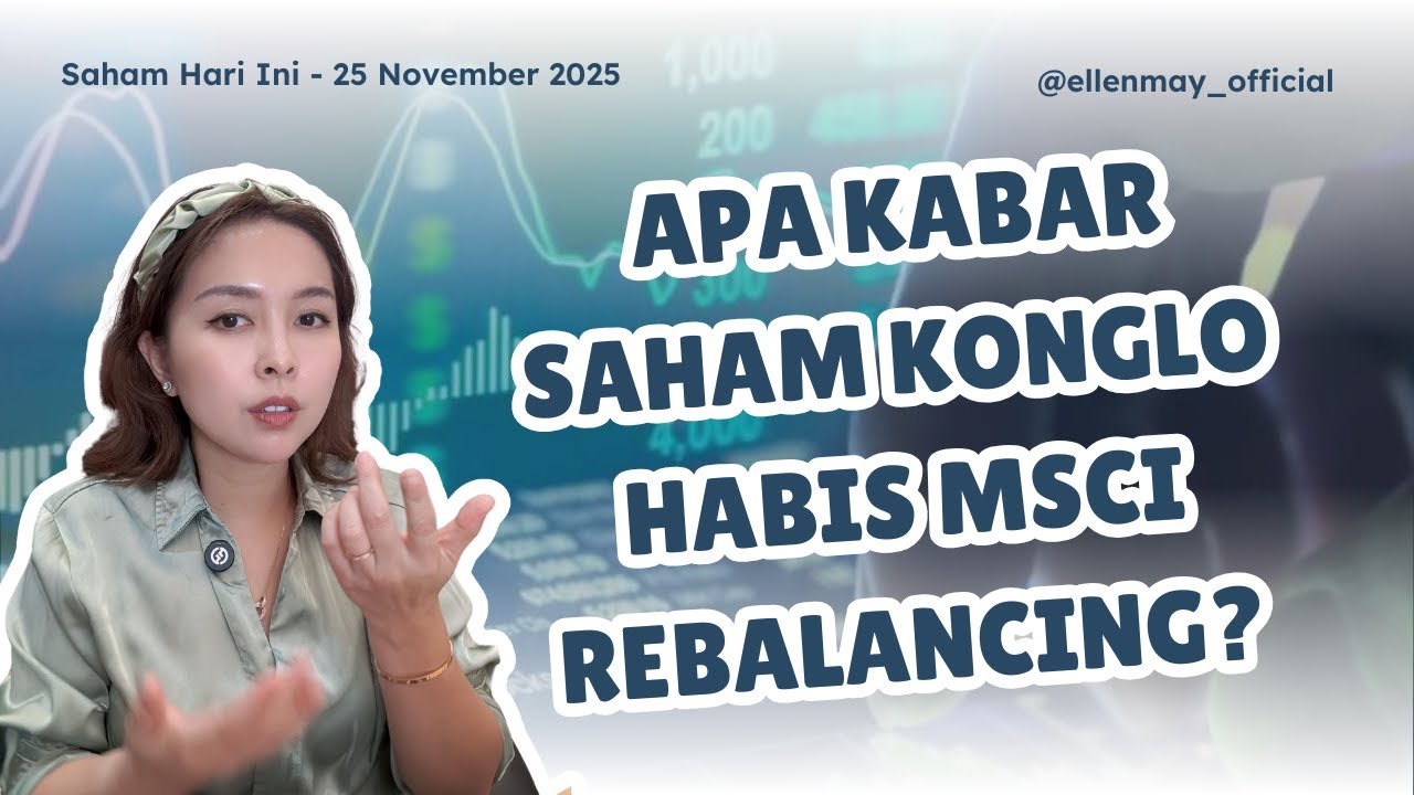 Saham Hari Ini 25 Nov 2025: Apa Kabar Saham Konglo Habis MSCI Rebalancing?