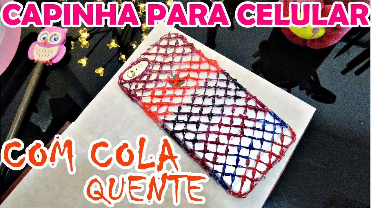 DIY - Como fazer CAPINHA para CELULAR com cola quente!