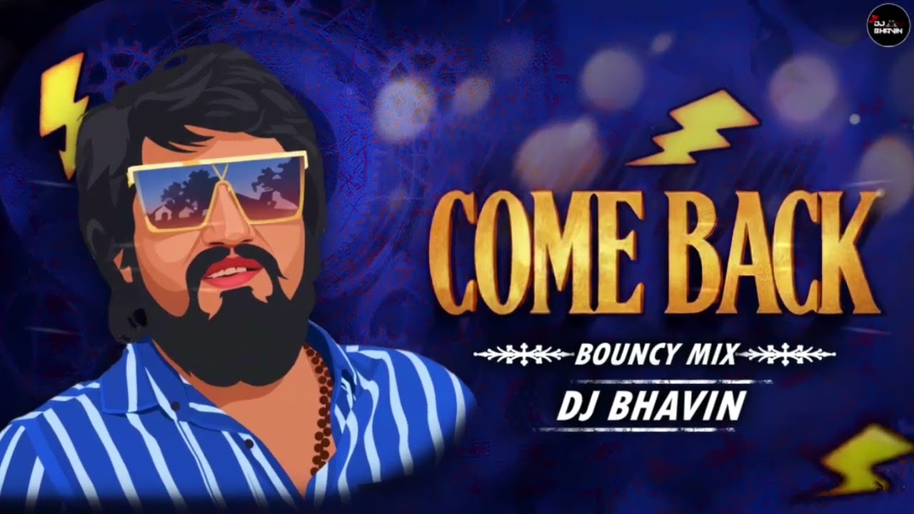 COMEBACK (BOUNCY MIX) DJ BHAVIN 