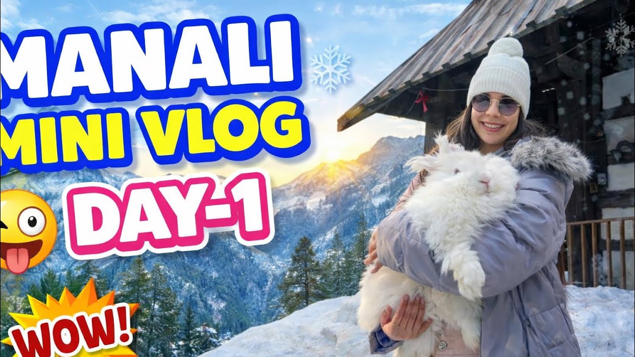 ❄️ MANALI MINI VLOG – DAY 1 ❄️
