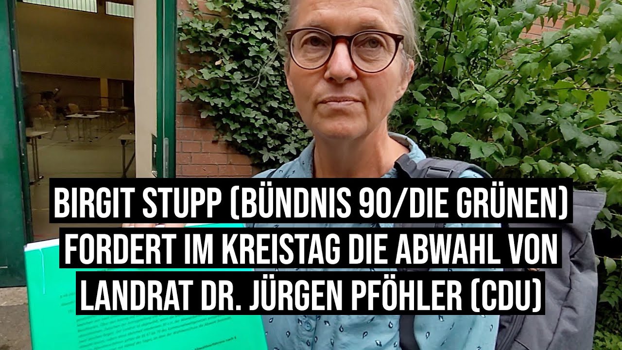 Birgit Stupp (B&uuml;ndnis 90/Die Gr&uuml;nen) fordert im Kreistag Abwahl von Landrat Dr. J&uuml;rgen Pf&ouml;hler (CDU)
