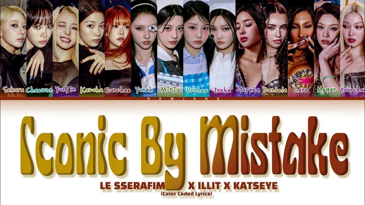 LE SSERAFIM, ILLIT, KATSEYE 'Iconic By Mistake' (Color Coded lyrics) 