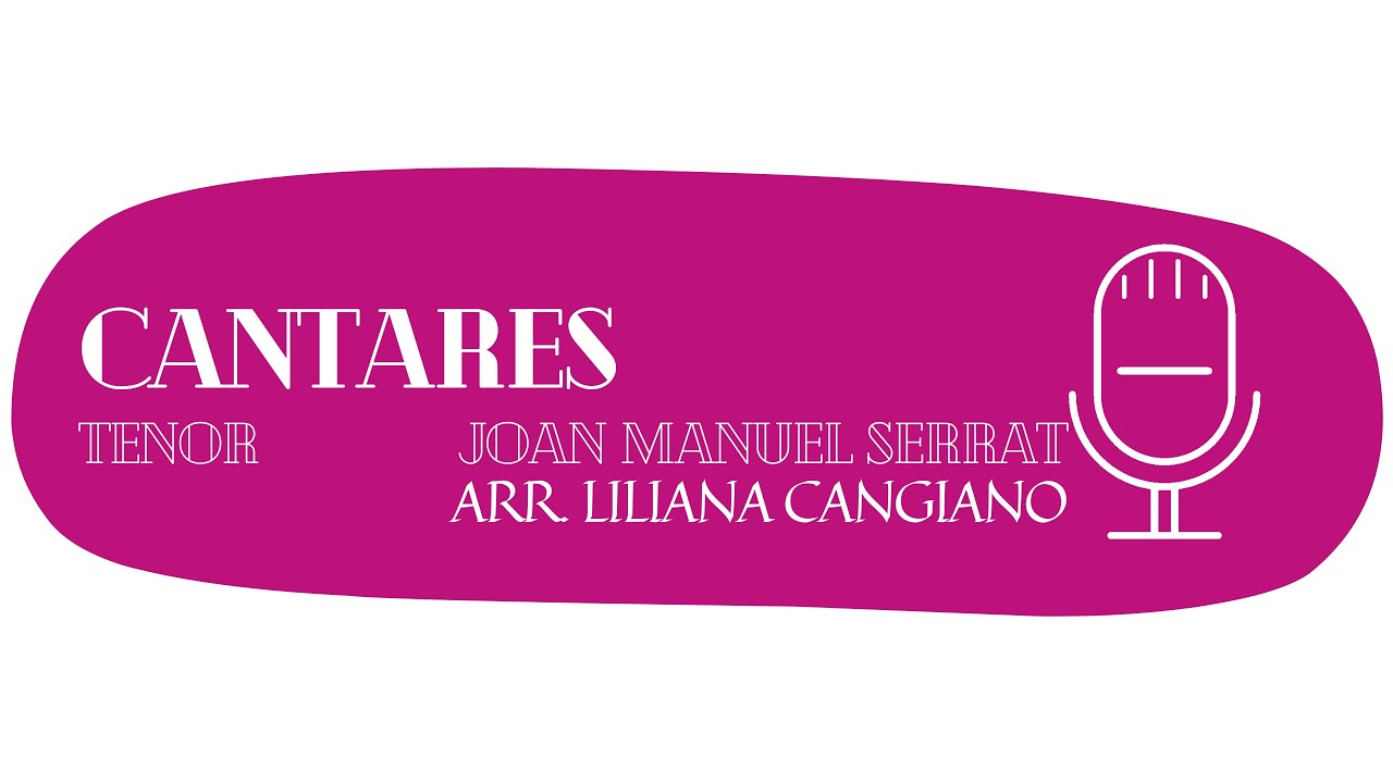 Cantares (J. M. Serrat/Arr: Liliana Cangiano) - TENOR