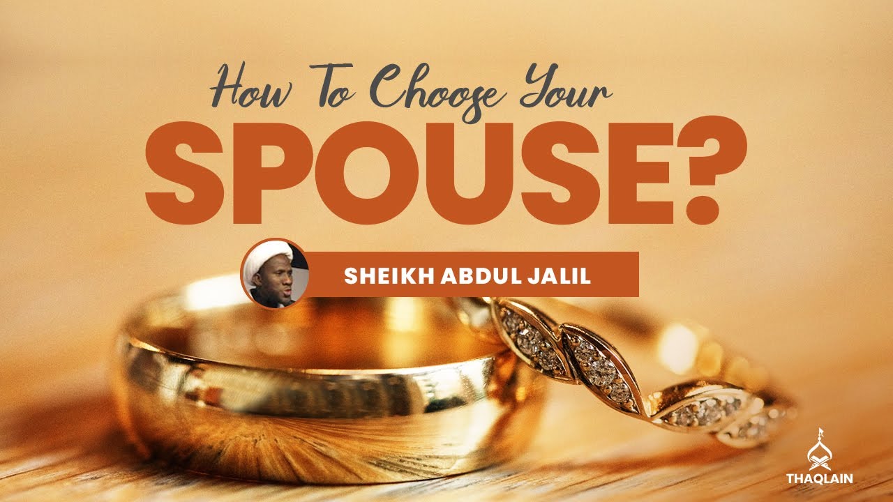 S1E4: Spouse Selection Criteria According To Islam | Sheikh Abdul Jalil