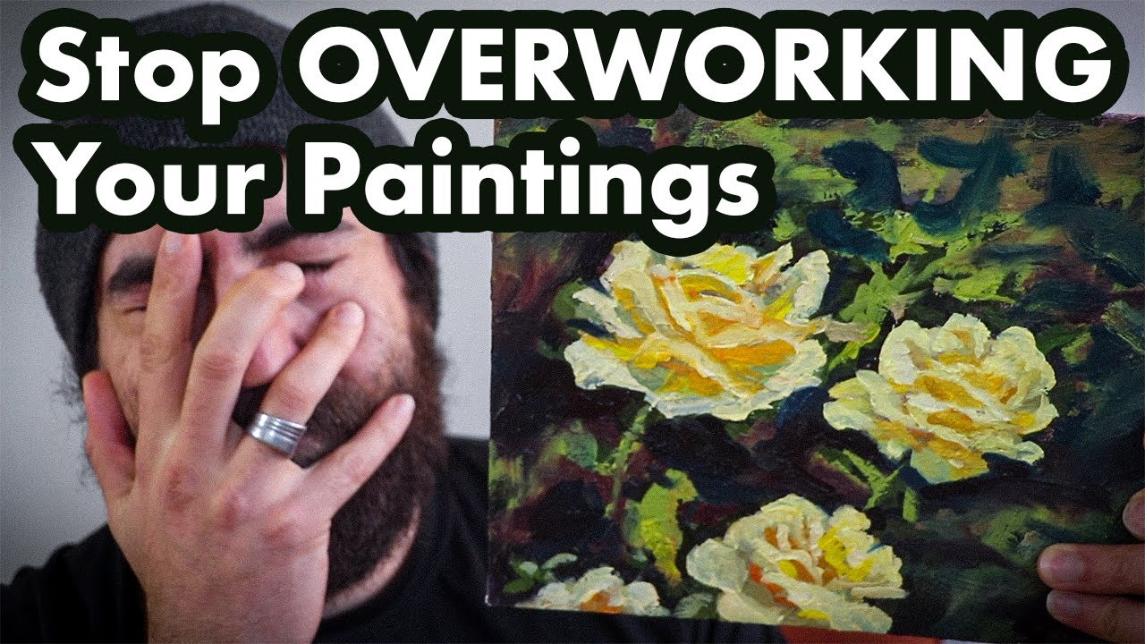 How To Stop Overworking Your Paintings