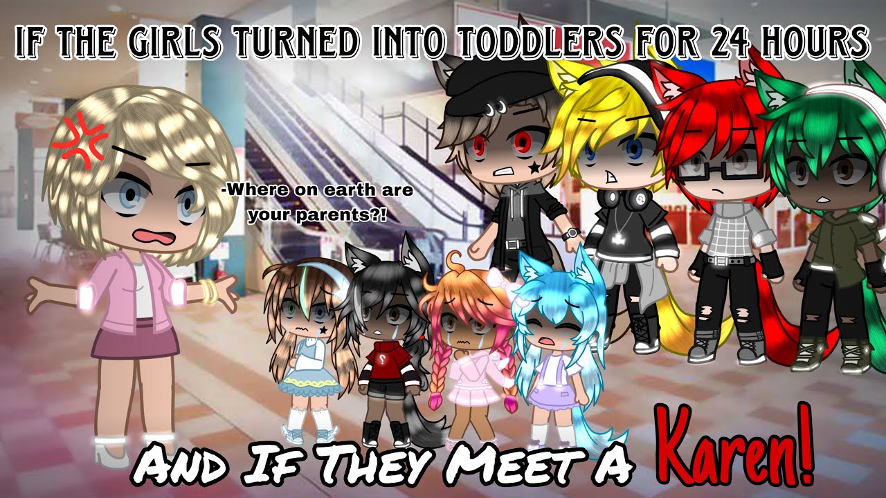 If The Girls Turned Into Toddlers & If They Met A KAREN! || Gacha Club || Endercree226 ||