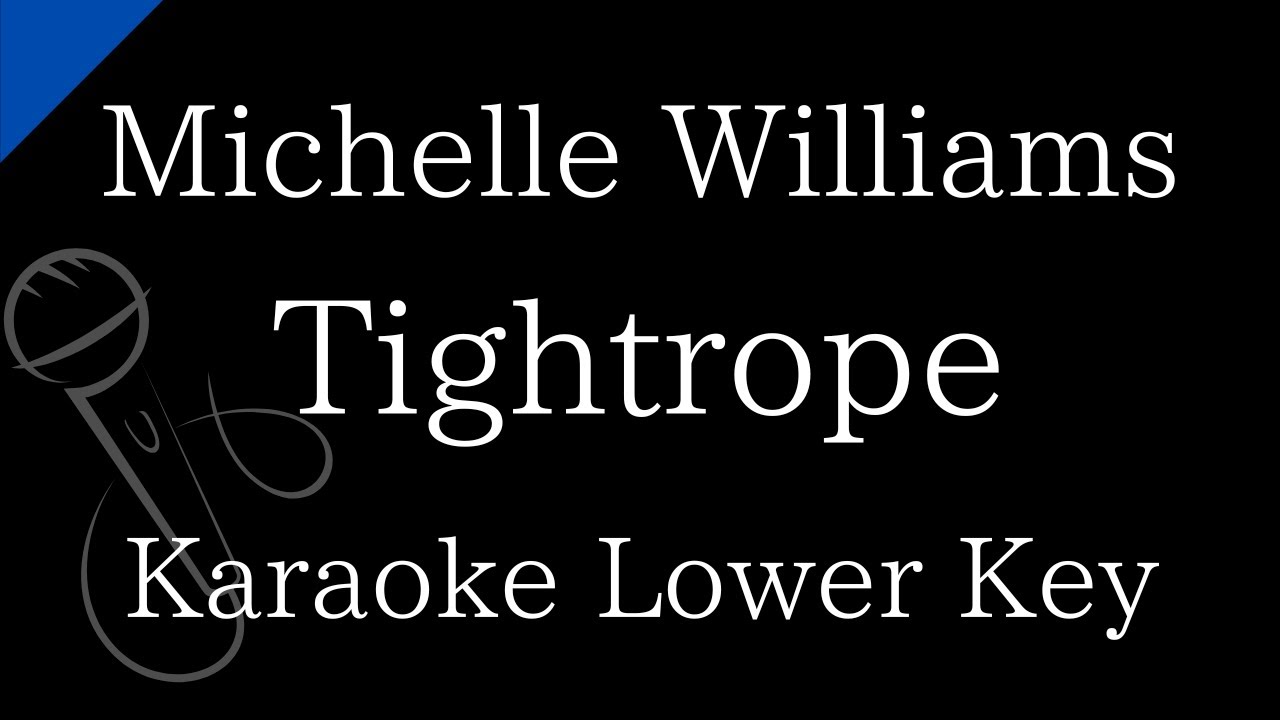 【Karaoke Instrumental】Tightrope / Michelle Williams【Lower Key】
